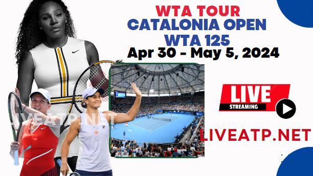 2024 Catalonia Open Semi-Final Live Streaming - WTA 125 slider